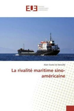 La rivalité maritime sino-américaine