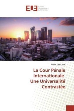 Cour Pénale Internationale Une Universalité Contrastée