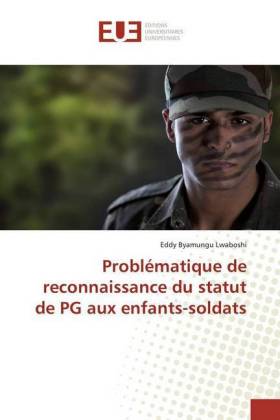 Problématique de reconnaissance du statut de PG aux enfants-soldats