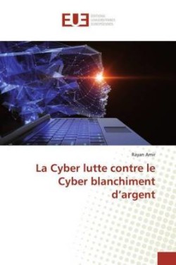 La Cyber lutte contre le Cyber blanchiment d'argent