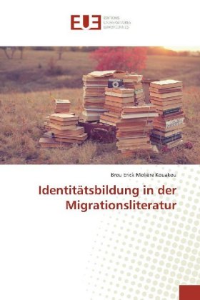 Identitätsbildung in der Migrationsliteratur