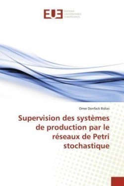 Supervision des systèmes de production par le réseaux de Petri stochastique