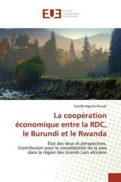 coopération économique entre la RDC, le Burundi et le Rwanda