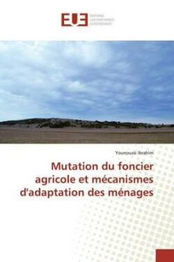 Mutation du foncier agricole et mécanismes d'adaptation des ménages
