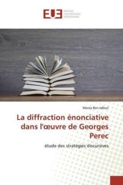 diffraction énonciative dans l'oeuvre de Georges Perec