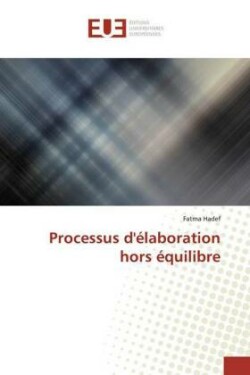 Processus d'élaboration hors équilibre