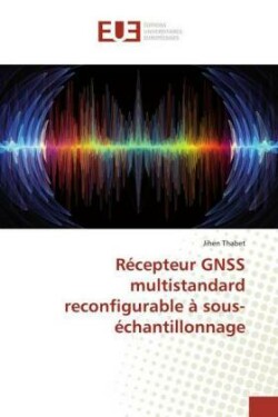 Récepteur GNSS multistandard reconfigurable à sous-échantillonnage