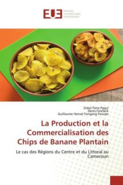 Production et la Commercialisation des Chips de Banane Plantain