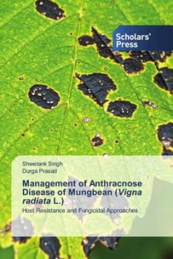 Management of Anthracnose Disease of Mungbean (Vigna radiata L.)