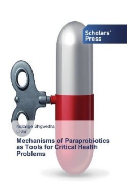 Mechanisms of Paraprobiotics as Tools for Critical Health Problems