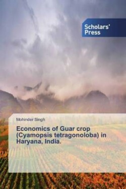 Economics of Guar crop (Cyamopsis tetragonoloba) in Haryana, India.