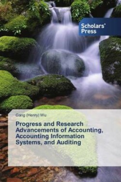 Progress and Research Advancements of Accounting, Accounting Information Systems, and Auditing