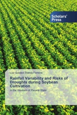 Rainfall Variability and Risks of Droughts during Soybean Cultivation