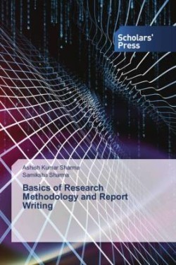 Basics of Research Methodology and Report Writing