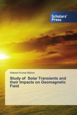Study of Solar Transients and their Impacts on Geomagnetic Field