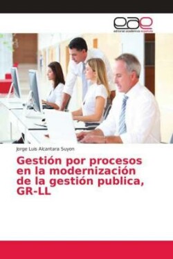 Gestión por procesos en la modernización de la gestión publica, GR-LL