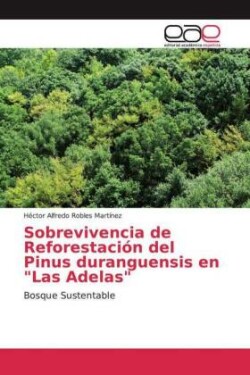 Sobrevivencia de Reforestación del Pinus duranguensis en "Las Adelas"