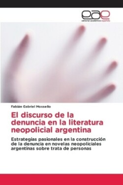 discurso de la denuncia en la literatura neopolicial argentina