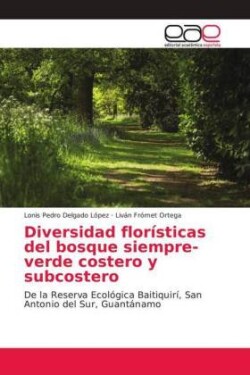 Diversidad florísticas del bosque siempre-verde costero y subcostero