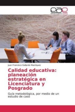 Calidad educativa: planeación estratégica en Licenciatura y Posgrado