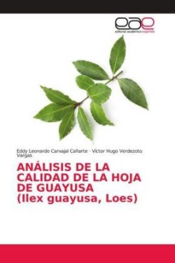 ANÁLISIS DE LA CALIDAD DE LA HOJA DE GUAYUSA (Ilex guayusa, Loes)