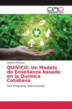QUIVICO: Un Modelo de Enseñanza basado en la Química Cotidiana