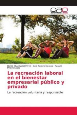 La recreación laboral en el bienestar empresarial público y privado