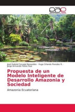 Propuesta de un Modelo Inteligente de Desarrollo Amazonia y Sociedad