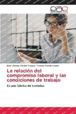 relación del compromiso laboral y las condiciones de trabajo