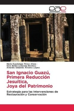 San Ignacio Guaz�, Primera Reducci�n Jesu�tica, Joya del Patrimonio