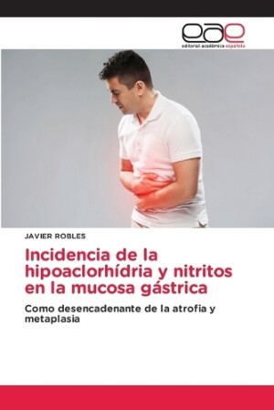 Incidencia de la hipoaclorh�dria y nitritos en la mucosa g�strica