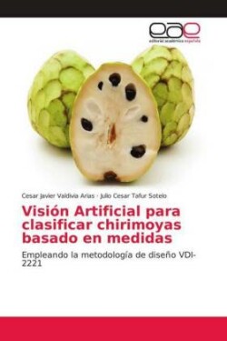 Visión Artificial para clasificar chirimoyas basado en medidas