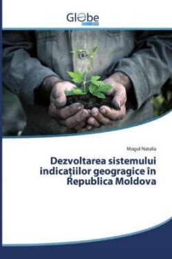 Dezvoltarea sistemului indica iilor geogragice în Republica Moldova