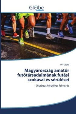Magyarország amatőr futótársadalmának futási szokásai és sérülései