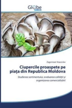 Ciupercile proaspete pe pia a din Republica Moldova