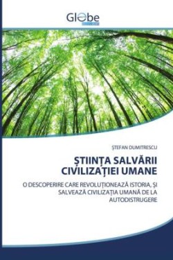 ȘtiinȚa SalvĂrii CivilizaȚiei Umane