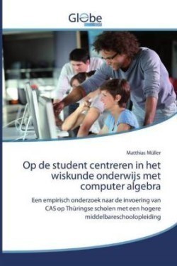 Op de student centreren in het wiskunde onderwijs met computer algebra