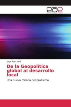 De la Geopolítica global al desarrollo local