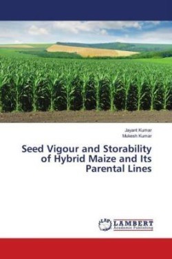 Seed Vigour and Storability of Hybrid Maize and Its Parental Lines