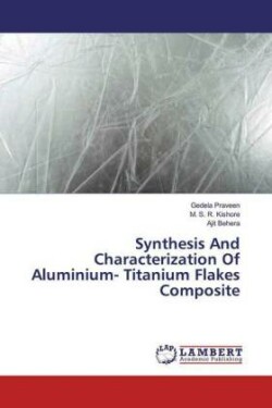 Synthesis And Characterization Of Aluminium- Titanium Flakes Composite