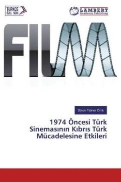 1974 Öncesi Türk Sinemasinin Kibris Türk Mücadelesine Etkileri