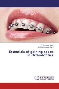 Essentials of gaining space in Orthodontics