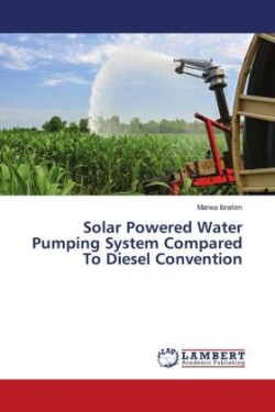 Solar Powered Water Pumping System Compared To Diesel Convention