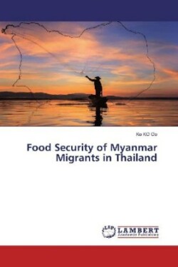 Food Security of Myanmar Migrants in Thailand