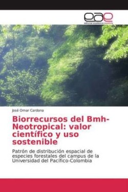 Biorrecursos del Bmh-Neotropical: valor científico y uso sostenible