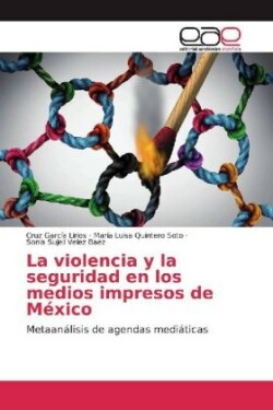 La violencia y la seguridad en los medios impresos de México