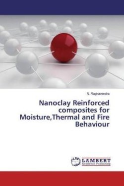 Nanoclay Reinforced composites for Moisture,Thermal and Fire Behaviour