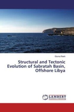 Structural and Tectonic Evolution of Sabratah Basin, Offshore Libya