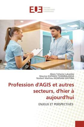 Profession d'AGIS et autres secteurs, d'hier à aujourd'hui