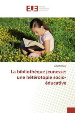La bibliothèque jeunesse: une hétérotopie socio-éducative
